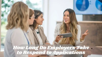 How Long Do Employers Take to Respond to Applications