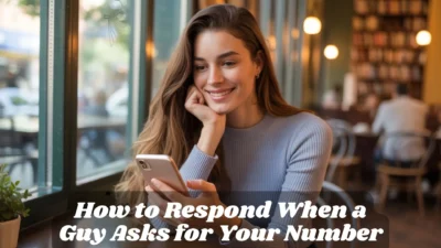 How to Respond When a Guy Asks for Your Number