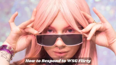 How to Respond to WSG Flirty