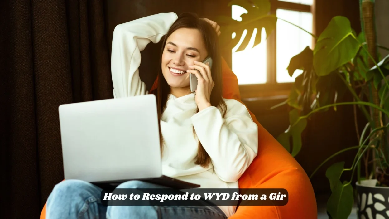 How to Respond to WYD from a Gir