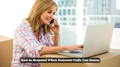 How to Respond When Someone Calls You Honey