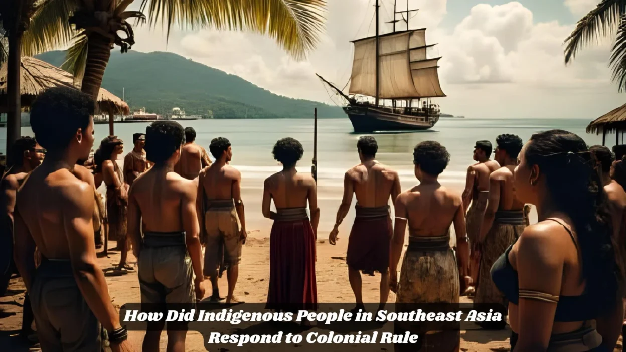 How Did Indigenous People in Southeast Asia Respond to Colonial Rule