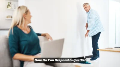 How Do You Respond to Que Tal