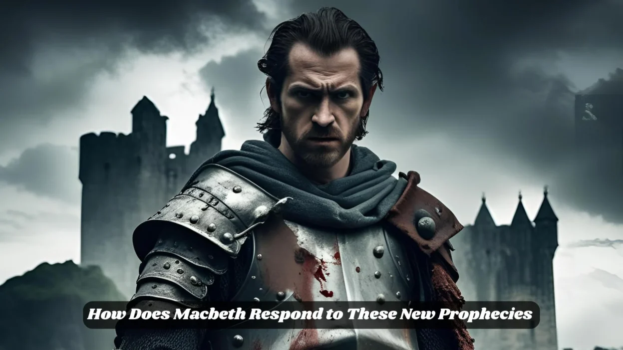 How Does Macbeth Respond to These New Prophecies 