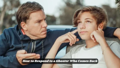 How to Respond to a Ghoster Who Comes Back