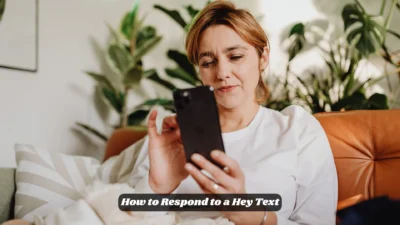 How to Respond to a Hey Text