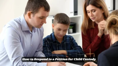 How to Respond to a Petition for Child Custody