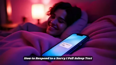 How to Respond to a Sorry I Fell Asleep Text