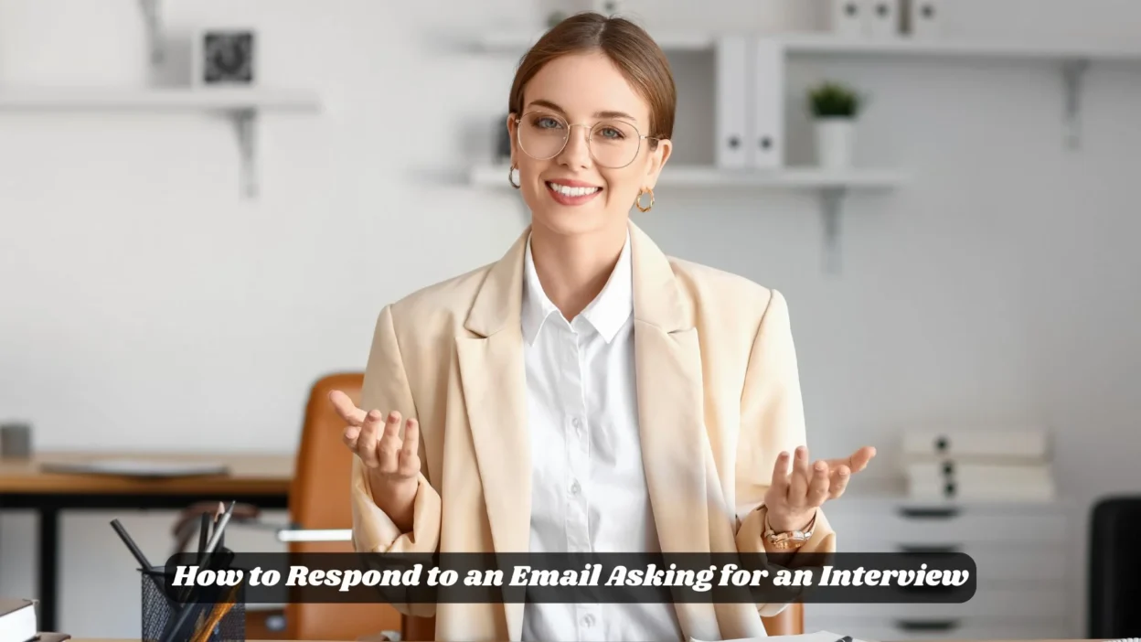 How to Respond to an Email Asking for an Interview