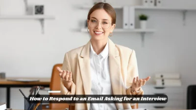 How to Respond to an Email Asking for an Interview
