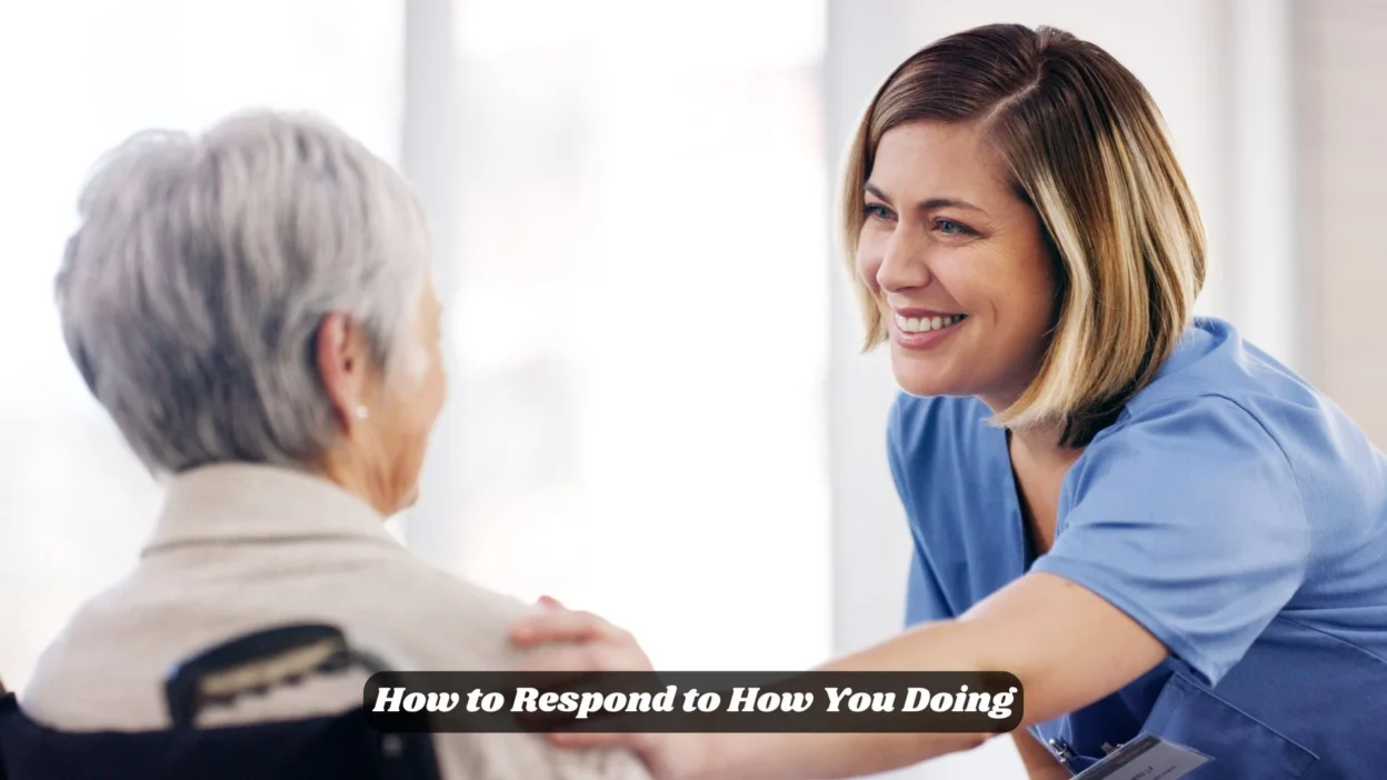 How to Respond to How You Doing