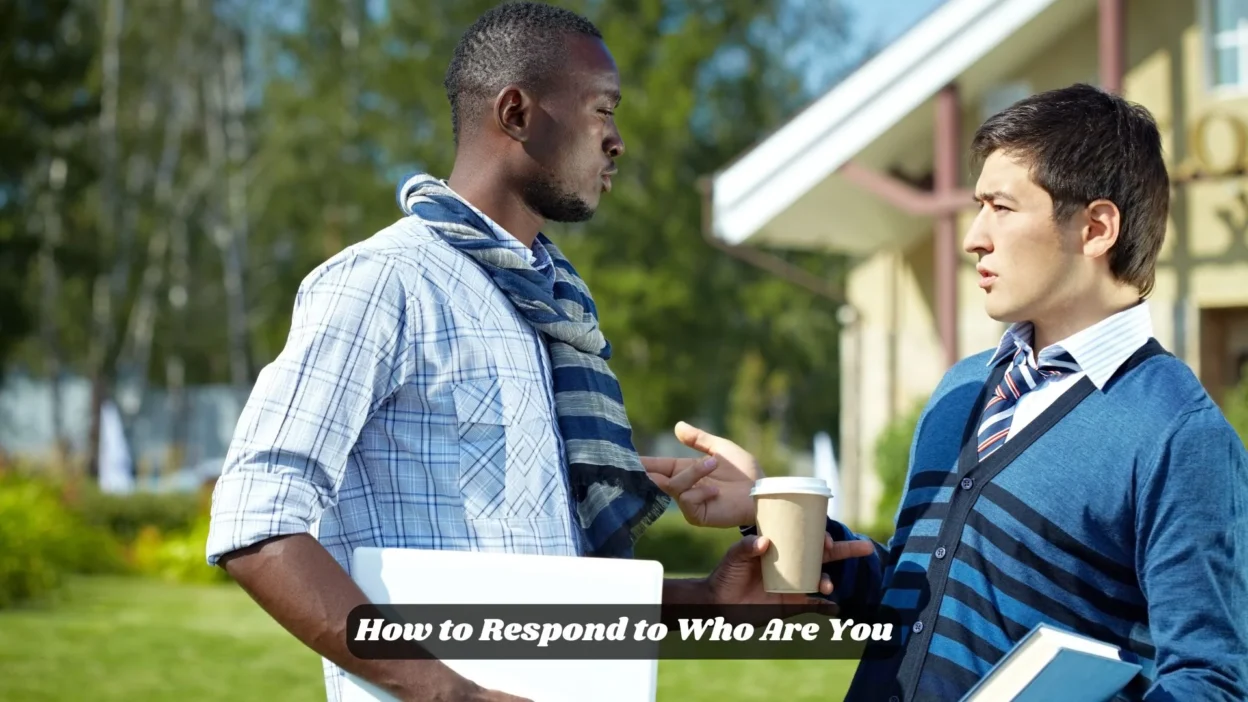 How to Respond to Who Are You