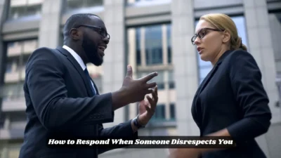 How to Respond When Someone Disrespects You